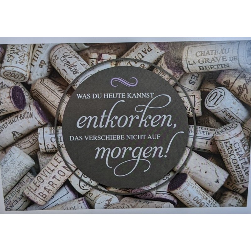Was du heute kannst entkorken